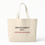 Proud Parent Of A LOCATION MANAGER bags