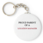 Proud Parent Of A LOCATION MANAGER keychains