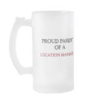 Proud Parent Of A LOCATION MANAGER mugs