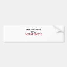 Proud Parent Of A METAL SMITH Bumper Sticker