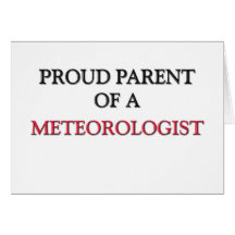 Proud Parent Of A METEOROLOGIST Greeting Cards