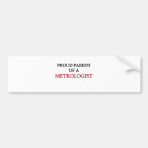 Proud Parent Of A METROLOGIST Bumper Sticker