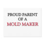 Proud Parent Of A MOLD MAKER