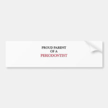 Proud Parent Of A PERIODONTIST Bumper Stickers