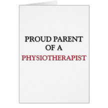 Proud Parent Of A PHYSIOTHERAPIST Greeting Cards