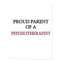 Proud Parent Of A PHYSIOTHERAPIST Post Card
