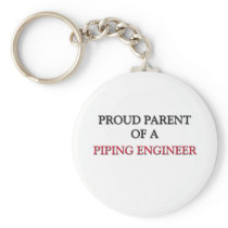 Proud Parent Of A PIPING ENGINEER