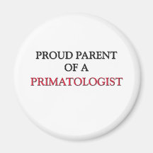 Proud Parent Of A PRIMATOLOGIST Refrigerator Magnets