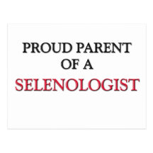 Proud Parent Of A SELENOLOGIST Post Cards