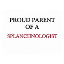 Proud Parent Of A SPLANCHNOLOGIST Post Card