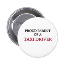 Proud Parent Of A TAXI DRIVER Button