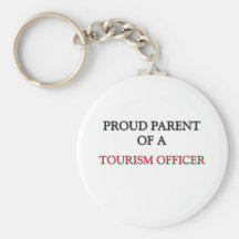 Proud Parent Of A TOURISM OFFICER Key Chains