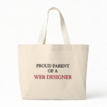 Proud Parent Of A WEB DESIGNER bags