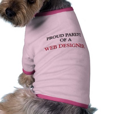 Proud Parent Of A WEB DESIGNER Pet Tee by professions