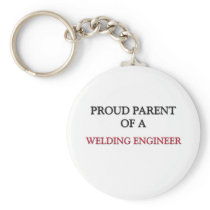 Proud Parent Of A WELDING ENGINEER