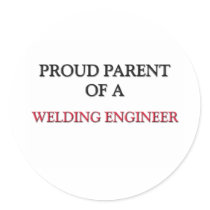 Proud Parent Of A WELDING ENGINEER