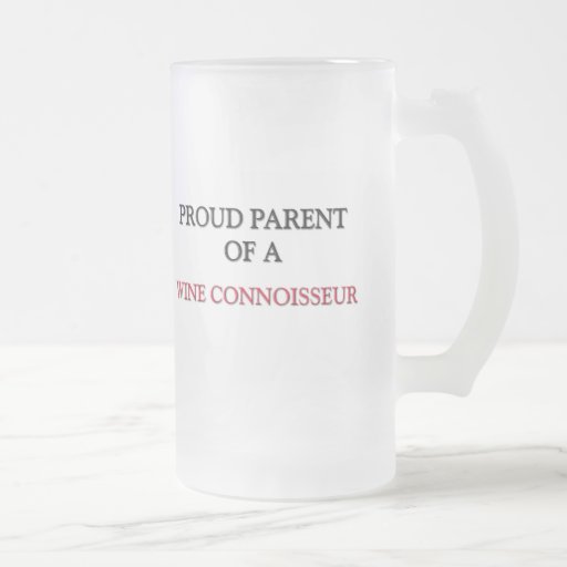 Proud Parent Of A WINE CONNOISSEUR Coffee Mugs