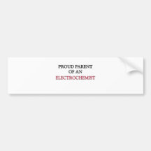 Proud Parent OF AN ELECTROCHEMIST Bumper Sticker