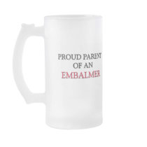Proud Parent OF AN EMBALMER Coffee Mugs