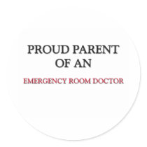 Proud Parent OF AN EMERGENCY ROOM DOCTOR