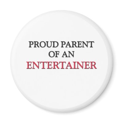 Proud Parent OF AN ENTERTAINER Magnets by professions