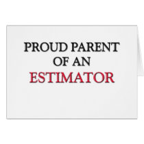 Proud Parent OF AN ESTIMATOR