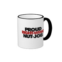 Proud right wing nut job coffee mug