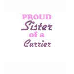 Proud Sister of a Currier t-shirts