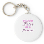 Proud Sister of a Lecturer keychains