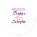 Proud Sister of a Lobbyist stickers