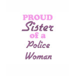 Proud Sister of a Police Woman t-shirts