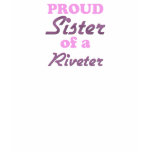 Proud Sister of a Riveter t-shirts
