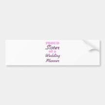 Proud Sister of a Wedding Planner Bumper Stickers