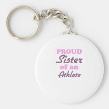 Proud Sister of an Athlete Keychains