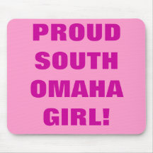 PROUD SOUTH OMAHA GIRL! MOUSE PAD