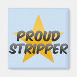 Proud Stripper Magnet