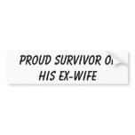 Proud survivor of his Ex-Wife bumper sticker bumper stickers
