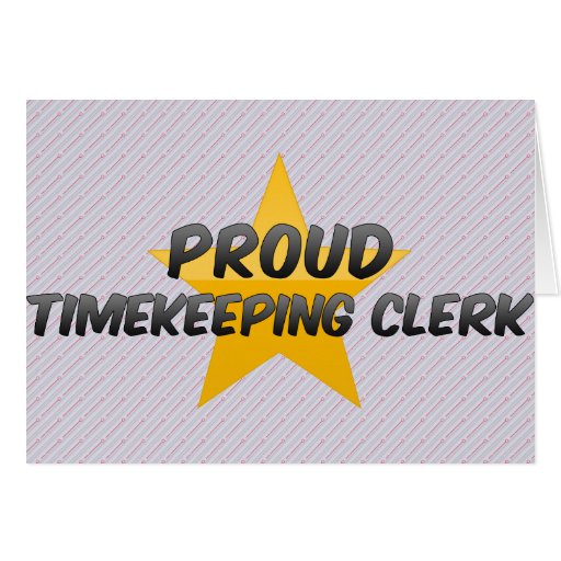 Proud Timekeeping Clerk Greeting Card