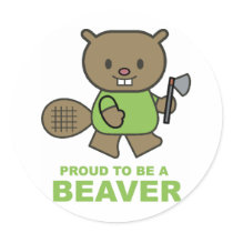 Proud To Be A Beaver Round Sticker