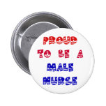 PROUD TO BE A MALE NURSE BUTTON