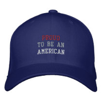 PROUD, TO BE AN, AMERICAN EMBROIDERED BASEBALL CAP