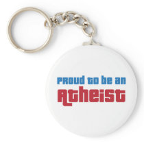 Proud To Be An Atheist Keychains