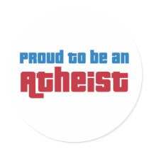 Proud To Be An Atheist Round Sticker