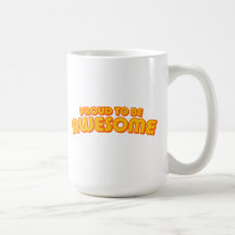 Proud to be Awesome Coffee Mugs