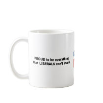 Proud to be everything that liberals can't stand mugs