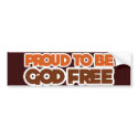 Proud to be God Free Atheist bumper stickers