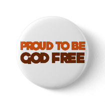 Proud to be God Free Atheist Pinback Buttons
