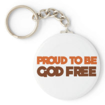Proud to be God Free Atheist Key Chains