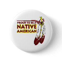 Proud To Be Native American Indian Button