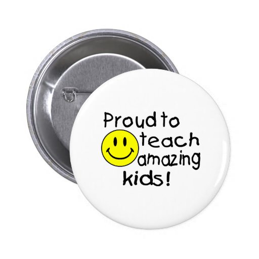 Proud To Teach Amazing Kids (Smiley) Pinback Button